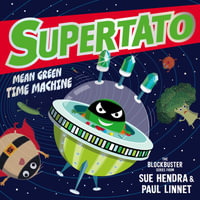 Supertato : Mean Green Time Machine - Sue Hendra