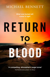 Return to Blood : From the award-winning author of BETTER THE BLOOD comes the gripping new Hana Westerman thriller - Michael Bennett