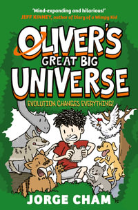 Evolution Changes Everything! : Oliver's Great Big Universe - Jorge Cham