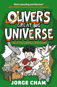 Evolution Changes Everything! : Oliver's Great Big Universe - Jorge Cham