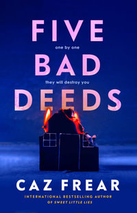 Five Bad Deeds : One by one they will destroy you . . . - Caz Frear