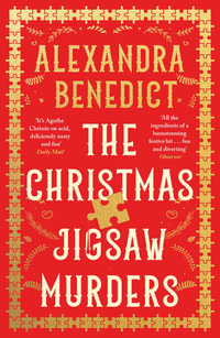 The Christmas Jigsaw Murders : The deliciously dark Christmas cracker from the bestselling author of Murder on the Christmas Express - Alexandra Benedict
