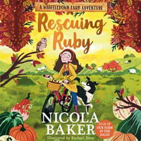 Rescuing Ruby : A Whistledown Farm Adventure : Book 2 - Nicola Baker