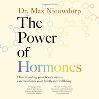 The Power of Hormones : The new science of how hormones shape every aspect of our lives - Joe Eyre