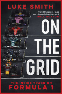 On the Grid : The Inside Track on Formula One - Luke Smith