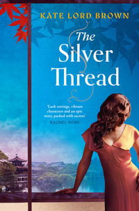 The Silver Thread : A sweeping, masterfully woven tale of enduring love - Kate Lord Brown
