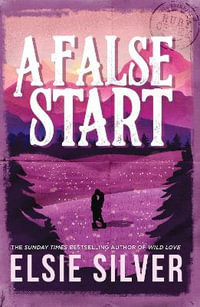 A False Start : From the Sunday Times bestseller comes the sweet and spicy brother's best friend romance - Elsie Silver
