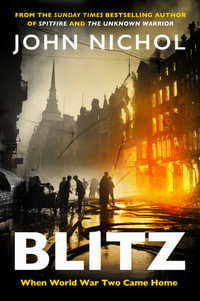Blitz : When World War Two Came Home - John Nichol