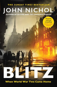 Blitz : When World War Two Came Home - John Nichol