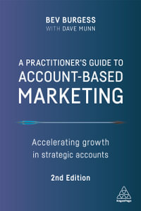 A Practitioner's Guide to Account-Based Marketing : Accelerating Growth in Strategic Accounts - Bev Burgess