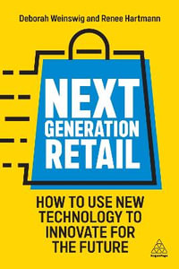 Next Generation Retail : How to Use New Technology to Innovate for the Future - Deborah Weinswig