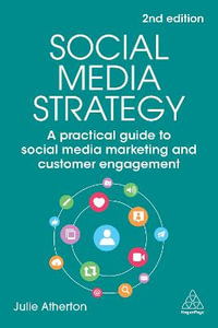 Social Media Strategy : A Practical Guide to Social Media Marketing and Customer Engagement - Julie Atherton
