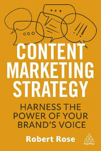 Content Marketing Strategy : Harness the Power of Your Brand's Voice - Robert Rose