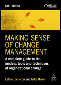 Making Sense of Change Management : A Complete Guide to the Models, Tools and Techniques of Organizational Change - Esther Cameron