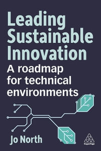 Leading Sustainable Innovation : A Roadmap for Technical Environments - Jo North