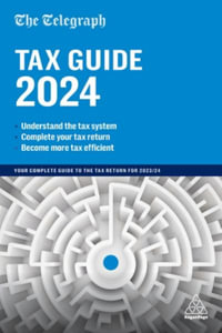 The Telegraph Tax Guide 2024 : Your Complete Guide to the Tax Return for 2023/24 - Telegraph Media Group (TMG)