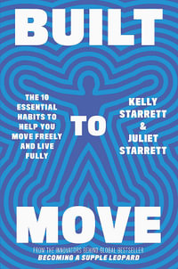Built to Move : The 10 essential habits that will help you live a longer, healthier life - Juliet Starrett