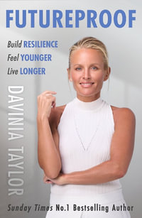 Futureproof : Build Resilience, Feel Younger, Live Longer - Davinia Taylor