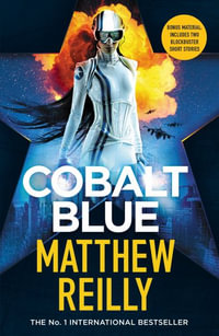 Cobalt Blue : A heart-pounding action thriller - Includes bonus material! - Matthew Reilly