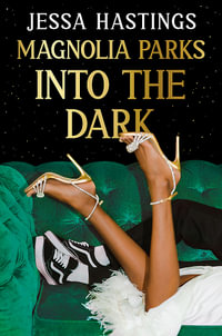 Magnolia Parks: Into the Dark: Book 5 : The BRAND NEW book in the Magnolia Parks Universe series - Jessa Hastings
