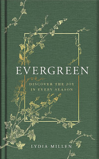 Evergreen : Discover the Joy in Every Season - Lydia Elise Millen