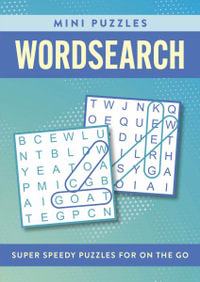 Mini Puzzles Wordsearch : Over 130 Super Speedy Puzzles - Eric Saunders