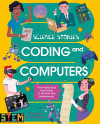 Coding and Computers : Discover the Amazing True Story of Computers! - Lisa Regan