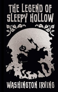 The Legend of Sleepy Hollow and Other Stories : Arcturus Ornate Classics - Washington Irving