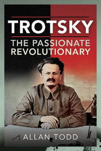 Trotsky : The Passionate Revolutionary - Allan Todd