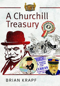 Churchill Treasury : Sir Winston's Public Service through Memorabilia - BRIAN KRAPF