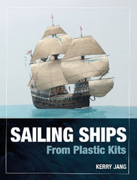 Sailing Ships from Plastic Kits - Kerry Jang