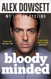 Bloody Minded : My Life in Cycling - Alex Dowsett