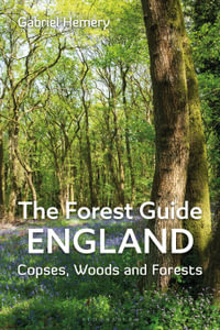 The Forest Guide: England : Copses, Woods and Forests of England - Gabriel Hemery
