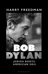 Bob Dylan : Jewish Roots, American Soil - Harry Freedman