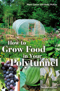 How to Grow Food in Your Polytunnel : Second Edition - Andy McKee