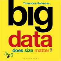 Big Data : Does Size Matter? - Timandra Harkness