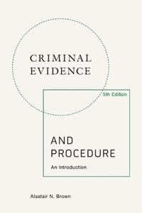 Criminal Evidence and Procedure, 5th edition : An Introduction - Alastair N. Brown