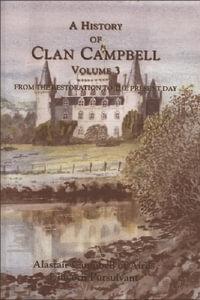 A History of Clan Campbell : From the Restoration to the Present day - Alastair Campbell