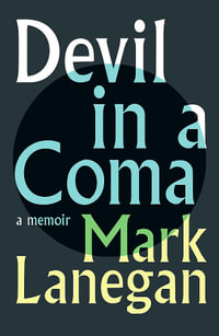Devil in a Coma : A Memoir - Mark Lanegan