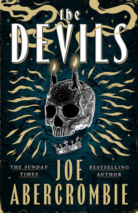 The Devils : 2025's epic fantasy sensation prepare for a wickedly dark and twisted adventure - Joe Abercrombie