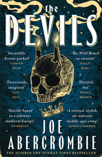 The Devils : The epic fantasy sensation   prepare for a wickedly dark and twisted adventure - Joe Abercrombie