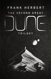 The Second Great Dune Trilogy : God Emperor of Dune, Heretics of Dune, Chapter House Dune - Frank Herbert