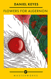 Flowers For Algernon : The must-read literary science fiction masterpiece - Daniel Keyes