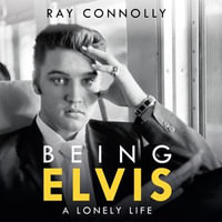 Being Elvis : A Lonely Life - Russell Bentley