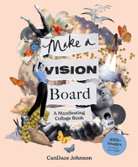 Make a Vision Board : A Manifesting Collage Book - CanDace Johnson