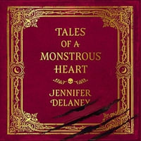 Tales of a Monstrous Heart : The hauntingly beautiful, slow burn Gothic Romantasy inspired by Jane Eyre - Jennifer Delaney