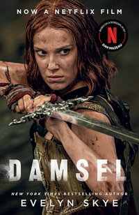 Damsel : The new classic fantasy adventure now a major Netflix film starring Millie Bobby Brown - Evelyn Skye