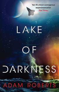 Lake of Darkness : The mindbending new science fiction novel from Adam Roberts - Adam Roberts