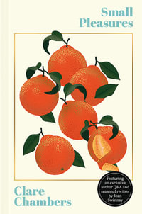 Small Pleasures : The stunning new edition of the joyful bestseller - Clare Chambers