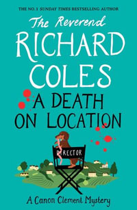 A Death on Location : A Canon Clement Mystery - Reverend Richard Coles